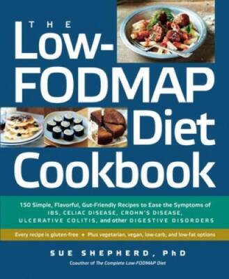 The Low-FODMAP Diet Cookbook: 150 Simple, Flavorful, Gut-Friendly Re - VERY GOOD