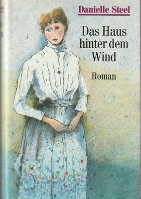 Danielle Steel: Das Haus hinter dem Wind