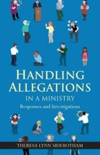 Handling Allegations in a Ministry 9781959099000 by Sidebotham, Theresa Lynn