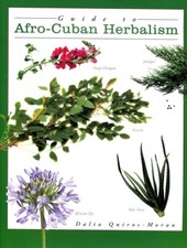 Guide to Afro-Cuban Herbalism. Paperback 2009 - by Dalia Quiros-Moran
