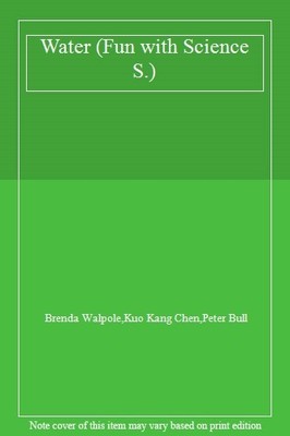 Water (Fun with Science),Brenda Walpole, Kuo Kang Chen, Peter Bu