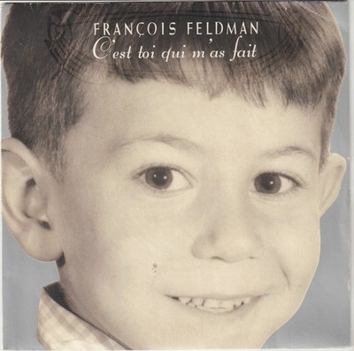 FRANCOIS FELDMAN C'EST TOI QUI M'A M'A / POUR LA MONDE TOURNER FRENCH 45