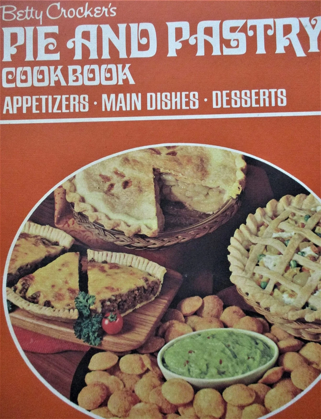 Betty Crocker's Pie and Pastry Cookbook ... appetizers, main dishes, dessert...