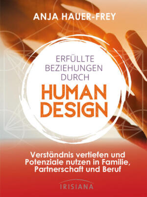 Erfüllte Beziehungen mit Human Design | Anja Hauer-Frey, Anja Hauer | deutsch