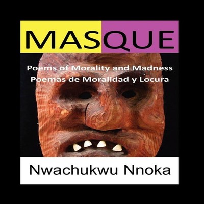 Masque Poems of Morality and Madness Nwachukwu Nnoka Hardcover Au