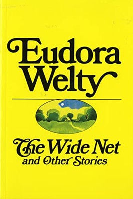The Wide Net and Other Stories Eudora Welty 9780156966108