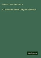 Freeman Yates (U. A.) | A Discussion Of The Conjoint Question | Buch | Englisch