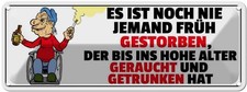 Blechschild 10x27 cm nie fr&uuml;h gestorben geraucht gesoffen Spruch Zitat Deko Gesc