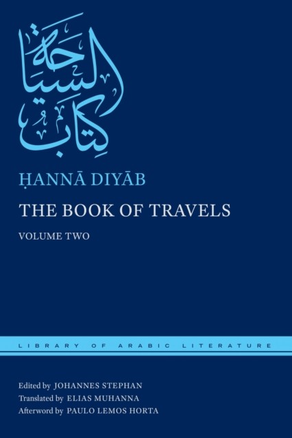 The Book of Travels – Volume Two Diyab Stephan Muhanna Horta Hardback