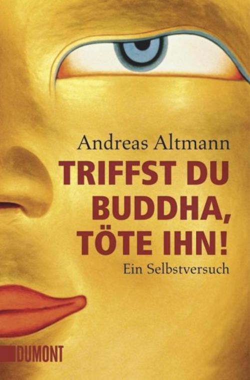 Thumbnail - Triffst Du Buddha, Töte Ihn, Andreas Altmann