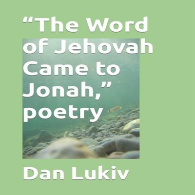 ''The Word of Jehovah Came to Jonah'' poetry Dan Lukiv Paperback Am
