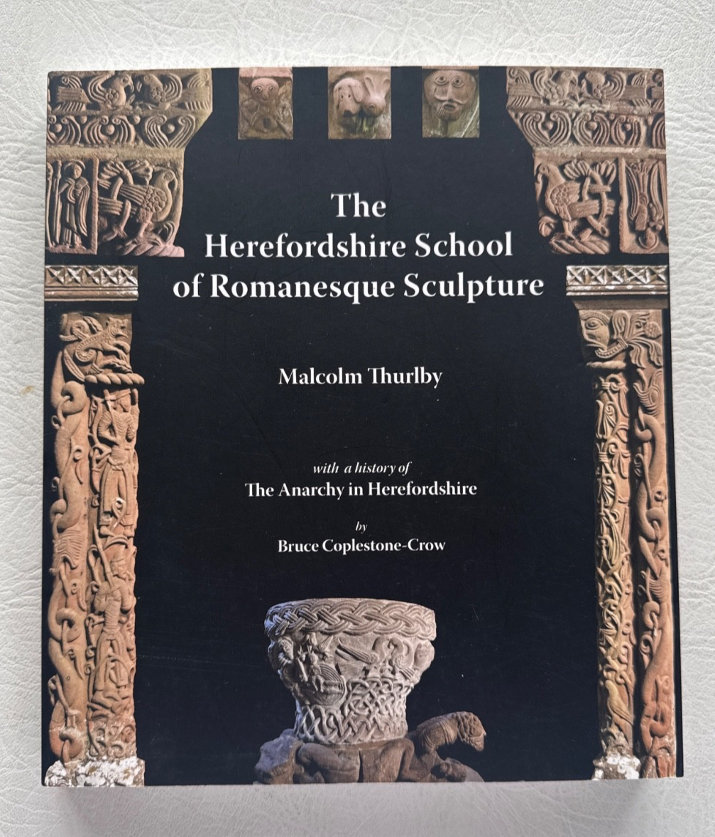 The Herefordshire School of Romanesque Sculpture by Malcolm Thurlby, 2016