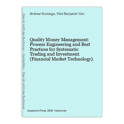 Quality Money Management: Process Engineering and Best Practices for Systematic 