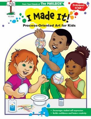 I Made It! Process Oriented Art for Kids by The Mailbox Books Staff