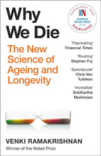 Why We Die: the Groundbreaking Must-Read Exploration of Longevity from Nobel Pri