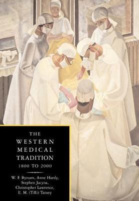 The Western Medical Tradition 1800 2000 Bynum Hardy Jacyna Lawrence Tansey