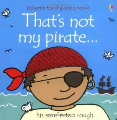 That`S Not My Pirate - Usborne Touchy & Feely Books - board book Fiona Watt