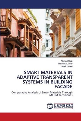Smart Materials in Adaptive Transparent Systems in Building Facade by Ahmad Riaz