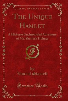 The Unique Hamlet: A Hitherto Unchronicled Adventure of Mr. Sherlock Holmes