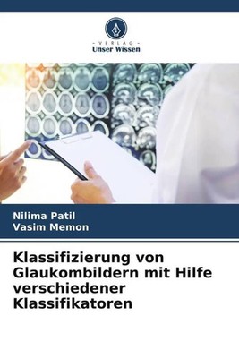 Nilima Patil (u. a.) | Klassifizierung von Glaukombildern mit Hilfe...