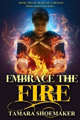 EMBRACE THE FIRE (HEART OF A DRAGON) (VOLUME 2) By Tamara Shoemaker
