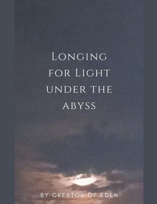 Longing for Light under the Abyss Creator Of Eden Taschenbuch Paperback Englisch