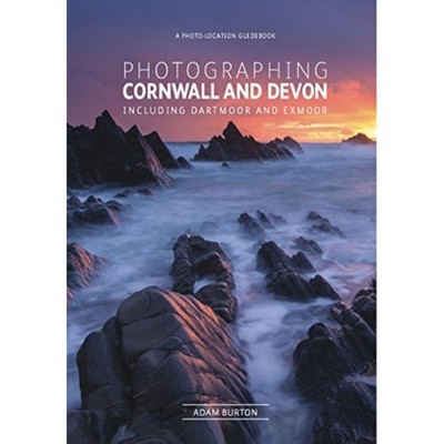 Photographing Cornwall and Devon: Including Dartmoor and Exmoor