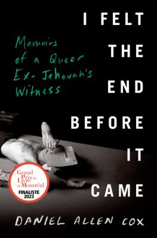 I Felt the End Before It Came : Memoirs of a Queer Ex-Jehovah's WFree US Delivery | ISBN:0735242100