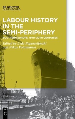 Labour History In The Semi-Periphery: Southern Europe, 19Th-...