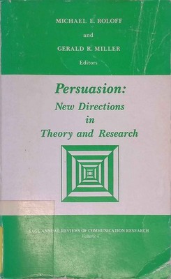 Persuasion: New Directions in Theory and Research. SAGE Series in Commun 2299180