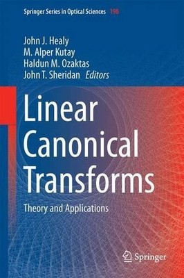 Linear Canonical Transforms - 9781493930272