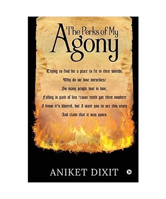 The Perks of My Agony, Aniket Dixit