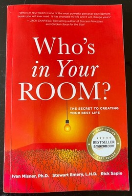 Who's in Your Room: The Secret to Creating Your Best Life - Misner, Emery, Sapio