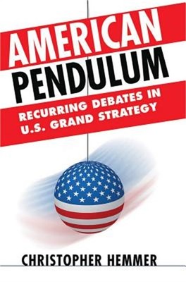 American Pendulum: Recurring Debates in U.S. Grand Strategy (Hardback or Cased B