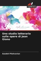 Azadeh Pilehvarian | Uno Studio Letterario Sulle Opere Di Jean Giono | Buch