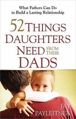 52 Things Daughters Need from Their - Paperback, by Payleitner Jay - Acceptable