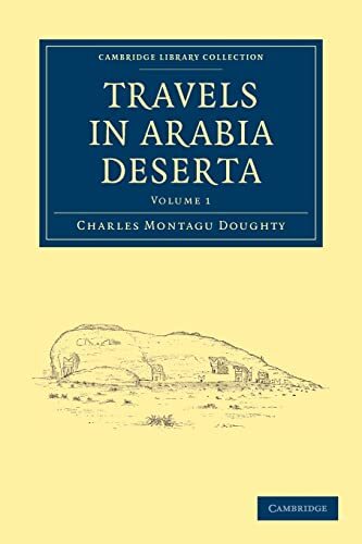 Travels in Arabia Deserta Volume 1 (Cambridge Library Collection
