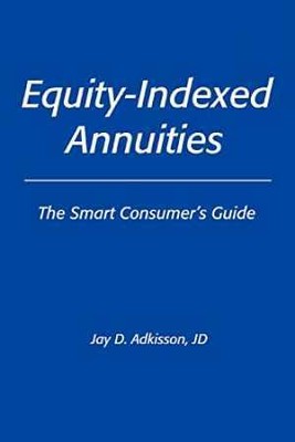 Equity-Indexed Annuities: The Smart - Paperback, by Jay Adkisson - Good