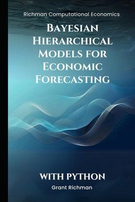 Bayesian Hierarchical Models for Economic Forecasting (Richman Co