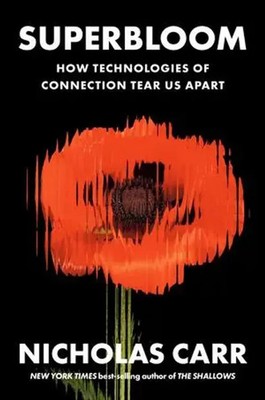 Superbloom | How Technologies of Connection Tear Us Apart | Nicholas Carr | Buch