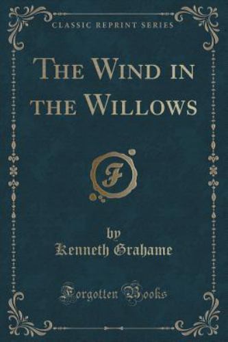 Wind in the Willows (Classic Reprint) by Kenneth Grahame (2015, Trade ...