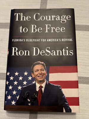 Courage to Be Free : Florida's Blueprint for America's Revival by Ron...