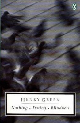Nothing; Doting; Blindness (Penguin Twentieth-Century Classics) by Henry Green