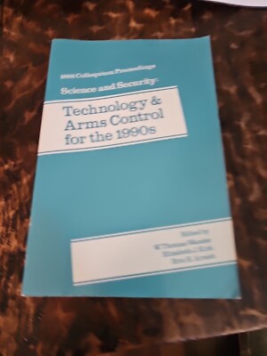1988 Colloquium Proceedings Science And Security Technology & Arms Control...