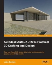 Autodesk AutoCAD 2013 Practical 3D Drafting and Design by Santos, Joao