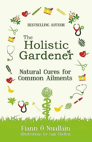 The Holistic Gardener: Natural Cures for Common Ailments by Fiann Ó Nualláin - Image 5