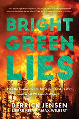 Bright Green Lies: How the Environmental Movement Lost  - Paperback / softback N