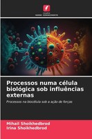 Mihail Shoikhedbrod (U. A.) | Processos Numa CéLula BiolóGica Sob InfluêNcias...