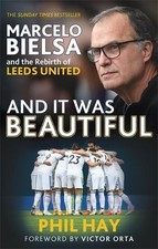 And it was Beautiful: Marcelo Bielsa and ..., Hay, Phil