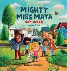 Mighty Miss Maya Says Hello